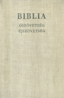 A Biblia - Ószövetségi és Újszövetségi Szentírás