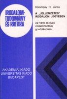 Korompay H. János : A 'jellemzetes' irodalom jegyében  - Az 1840-es évek irodalomkritikai gondolkodása