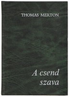 Merton, Thomas : A csend szava
