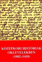 Kristó Gyula (szerk.) : Középkori históriák oklevelekben (1002-1410)