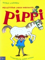 Lindgren, Astrid : Mellettünk lakik Harisnyás Pippi