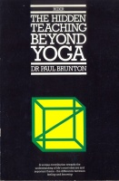 273.   BRUNTON, PAUL:  : The Hidden Teaching Beyond Yoga.