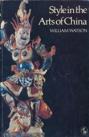 286.   WATSON, WILLIAM:  : Style in the Arts of China. 