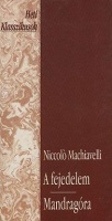 Machiavelli, Niccoló : A fejedelem - Mandragóra
