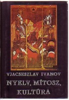 Ivanov, Vjacseszlav : Nyelv, mítosz, kultúra