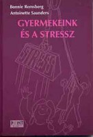 Remsberg, Bonnie - Saunders, Antoinette : Gyermekeink és a stressz