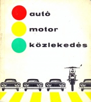001. ALMÁSSY TIBOR - LIENER GYÖRGY - RÓZSA GYÖRGY: : Autó, motor, közlekedés. [könyv]<br><br>[ALMÁSSY TIBOR - LIENER GYÖRGY - RÓZSA GYÖRGY: Car, motorcycle, traffic]. [book in Hungarian]