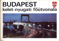 021.   Budapest kelet-nyugati főútvonala. A kelet-nyugati főútvonal megvalósult csomópontjai. [helytörténeti könyv]<br><br>[The major east-west road of Budapest].<br>[local historical book] : 