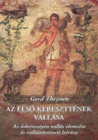 Theissen, Gerd : Az első keresztyének vallása - Az őskeresztyén vallás elemzése és vallástörténeti leírása