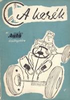 064.   A kerék. Az autó-motor kiskönyvtára. [könyv]<br><br>[The wheel]. [book in Hungarian] : 