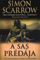 Scarrow, Simon : A sas prédája - Egy vakmerő római kalandja a hadseregben