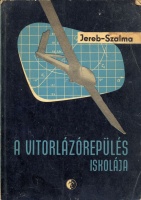 169.  JEREB GÁBOR - SZALMA JÁNOS:  : A vitorlázórepülés iskolája. [könyv]<br><br>[book about the gliding in Hungarian]