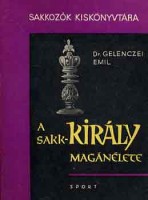 Gelenczei Emil, Dr. : A sakk-király magánélete