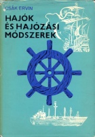260.  CSÁK ERVIN:  : Hajók és hajózási módszerek. [könyv]<br><br>[book about boats and the navigation systems]