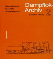 Weisbrod, Manfred - Müller, Hans .- Petznick, Wolfgang : Dampflok-Archiv 2.