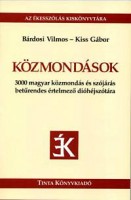 Bárdosi Vilmos - Kiss Gábor : Közmondások - 3000 magyar közmondás és szójárás betűrendes értelmező dióhéjszótára