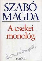 Szabó Magda : A csekei monológ