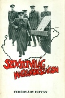 Fehérváry István : Szovjetvilág Magyarországon 1945-1956