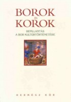 Benyák Zoltán - Benyák Ferenc (szerk.) : Borok és korok