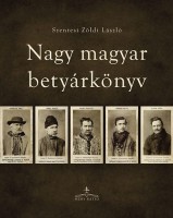 Szentesi Zöldi László : Nagy magyar betyárkönyv