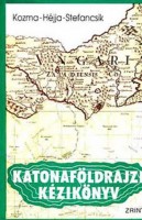 Kozma Endre - Héjja István - Stefancsik Ferenc : Katonaföldrajzi kézikönyv