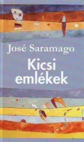 Saramago, José : Kicsi emlékek