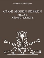 Kücsán József - Perger Gyula (szerk.) : Győr-Moson-Sopron megye népművészete
