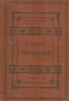 Schmidt, F. : A gyakorlati fotografozás kézikönyve