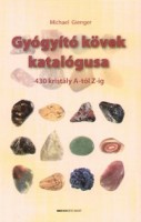 Gienger, Michael : Gyógyító kövek katalógusa - 430 kristály A-tól Z-ig