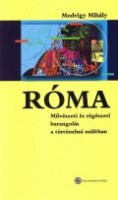 Medvigy Mihály : Róma – Művészeti és régészeti barangolás a történelmi múltban