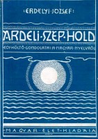  ERDÉLYI József :  Árdeli szép Hold. Egy költő gondolatai a magyar nyelvről.