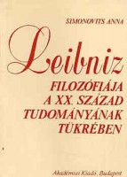 Simonovits Anna : Leibniz filozófiája a XX.század tudományának tükrében