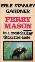 Gardner, Erle Stanley  : Perry Mason és a mostohalány esete