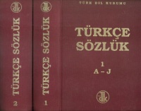 Türkce Sözlük. 1: A-J, 2: K-Z. - Atatürk Kültür, Dil ve Tarih Yüksek Kurumu. Türk dil Kurumu.