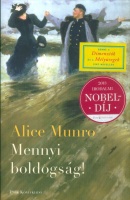 Munro, Alice : Mennyi boldogság!