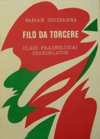 Fábián Zsuzsanna : Filo da torcere - Olasz frazeológiai gyakorlatok
