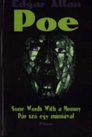 Poe, Edgar Allan : Pár szó egy múmiával / Some Words with a Mommy