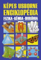 Scollen, Chris - Wright, Stephen - Berry, Roger  stb. (tervezte) : Képes Usborne enciklopédia. Fizika-kémia-biológia
