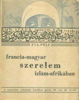 Péli Zya : Francia–magyar szerelem Izlám-Afrikában