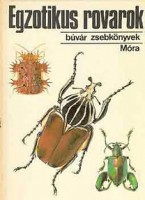 Vásárhelyi Tamás - Csiby Mihály : Egzotikus rovarok