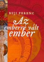 Buji Ferenc : Az emberré vált ember
