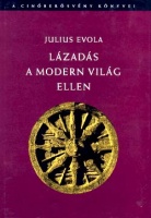 Evola, Julius : Lázadás a modern világ ellen