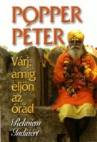 Popper Péter : Várj, amíg eljön az órád - Rekviem Indiáért