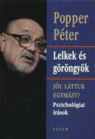 Popper Péter  : Lelkek és göröngyök - Jól láttuk egymást? - Pszichológiai írások