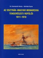Csonkaréti Károly dr. - Sárhidai Gyula : Az Osztrák-Magyar Monarchia tengerészeti repülői 1911-1918 