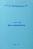 Vanyó László : Theologia Graeca - A görög filozófia adaléka a keresztény theológiához
