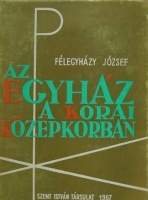 Félegyházy József : Az egyház a korai középkorban