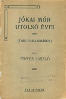 Fényes László : Jókai Mór utolsó évei. (Tanú-vallomások.)