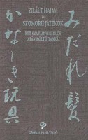 Joszano Akiko - Isikava Takuboku : Zilált hajam - Szomorú játékok. Két századfordulós japán költő tankái.
