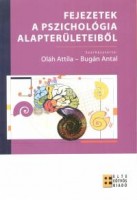 Bugán Antal - Oláh Attila (szerk.) : Fejezetek a pszichológia alapterületeiből